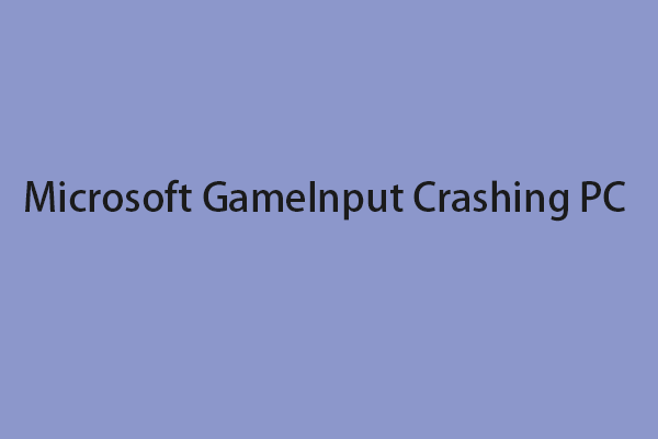 Microsoft GameInput вызывает сбой ПК?  Вот некоторые исправления!