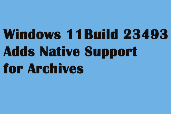 Windows 11 Build 23493 обеспечивает поддержку RAR, 7Z и других архивов