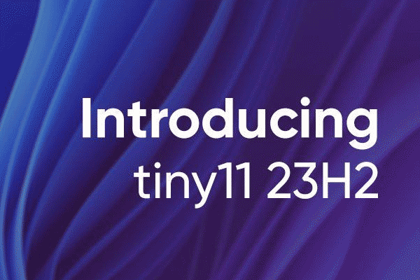 Tiny11 23H2 Загрузите ISO и установите его на ПК начального уровня – Как