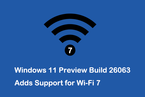 В предварительной сборке Windows 11 Build 26063 добавлена ​​поддержка Wi-Fi 7