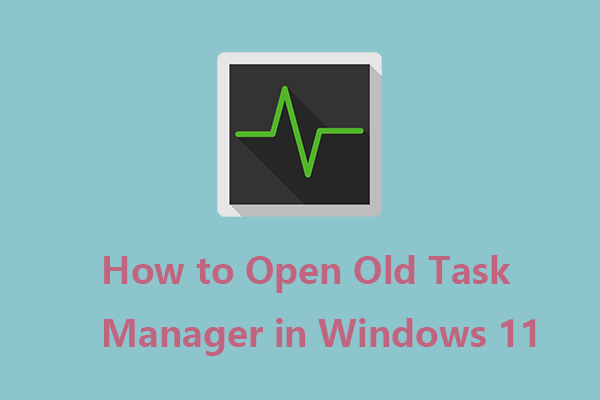 Хитрость и совет: как открыть старый диспетчер задач в Windows 11?