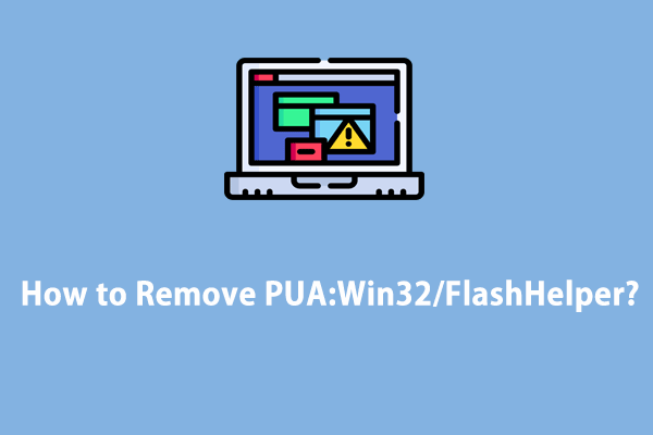Как удалить PUA:Win32/FlashHelper в Windows 10/11?